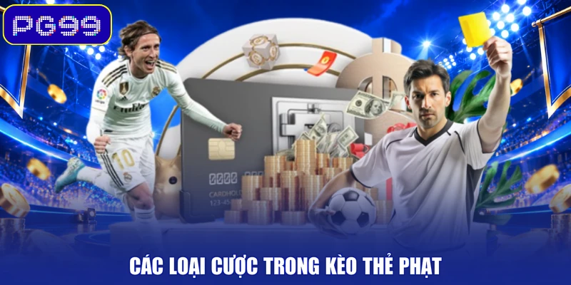 Các loại cược trong kèo thẻ phạt