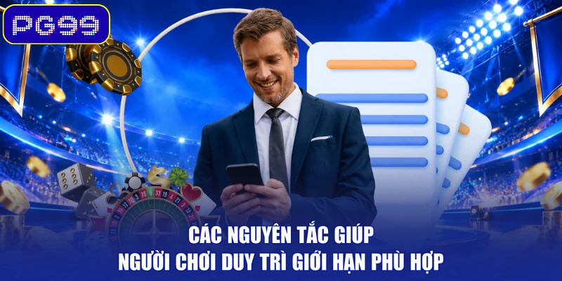 Các nguyên tắc giúp người chơi duy trì giới hạn phù hợp