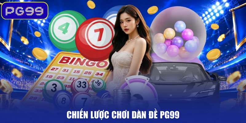 Chiến lược chơi dàn đề PG99