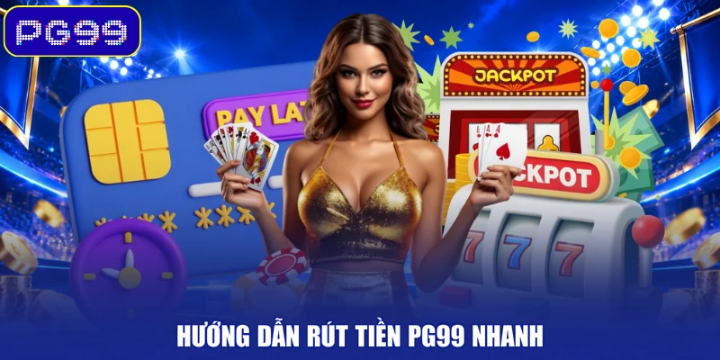 Hướng dẫn rút tiền PG99 nhanh