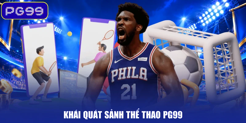 Khái quát sảnh thể thao PG99