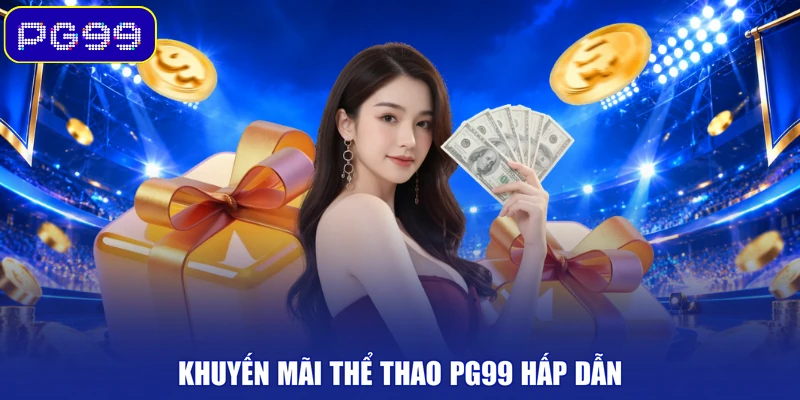 Khuyến mãi thể thao PG99 hấp dẫn