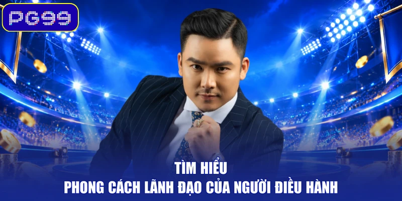 Tìm hiểu phong cách lãnh đạo của người điều hành