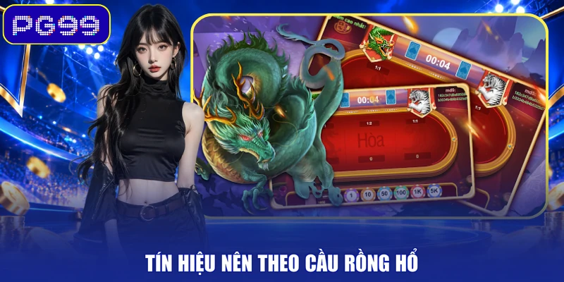 Tín hiệu nên theo cầu rồng hổ