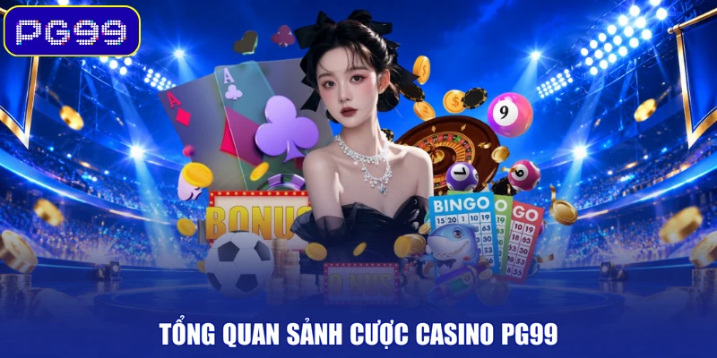 Tổng quan sảnh cược casino PG99
